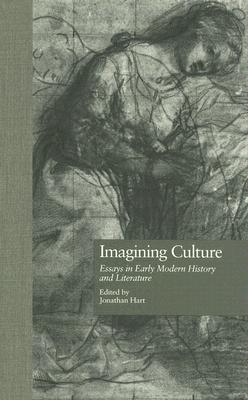 Imagining Culture: Essays in Early Modern History and Literature (Comparative Literature and Cultural Studies)