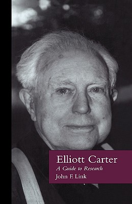 Elliott Carter: A Guide to Research (Routledge Music Bibliographies)