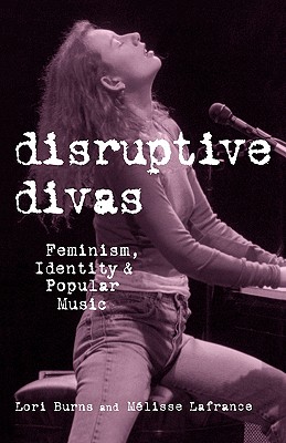 Disruptive Divas (Studies in Contemporary Music and Culture)