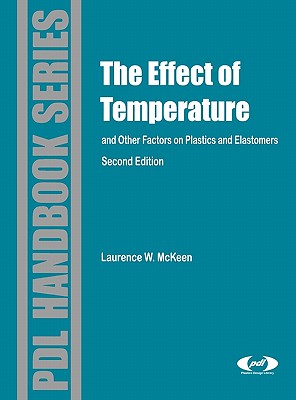 Effect of Temperature and other Factors on Plastics and Elastomers (Plastics Design Library)
