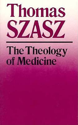 Theology of Medicine: The Political- Philosophical Foundations of Medical Ethics