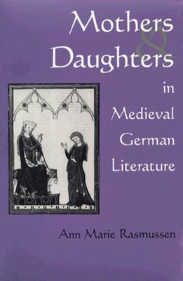 Image for Mothers and Daughters in Medieval German Literature