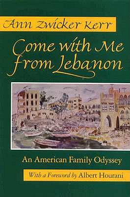 Come With Me from Lebanon: An American Family Odyssey (Contemporary Issues in the Middle East)