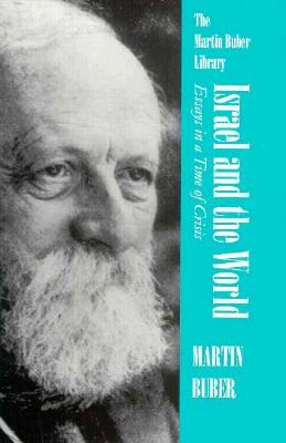 Israel and the World: Essays in a Time of Crisis (Martin Buber Library)