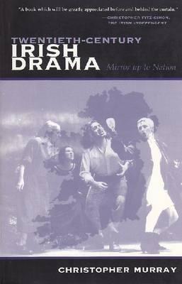 Image for Twentieth-Century Irish Drama: Mirror up to Nation (Irish Studies) Twentieth-Century Irish Drama: Mirror up to Nation (Irish Studies)