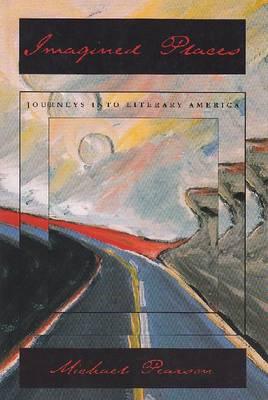 Imagined Places: Journeys into Literary America
