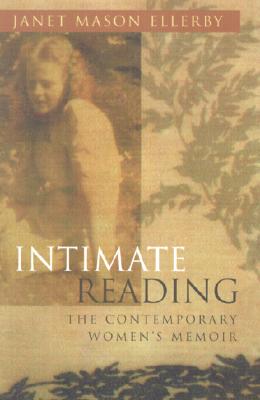 Intimate Reading: The Contemporary Women's Memoir (Writing American Women)