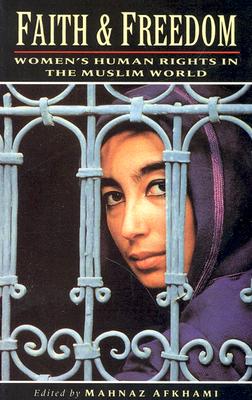 Faith and Freedom: Women's Human Rights in the Muslim World (Gender, Culture, and Politics in the Middle East)