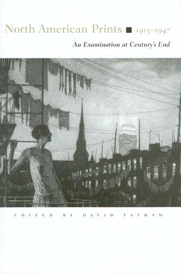 North American Prints, 1913-1947: An Examination at Centurys End