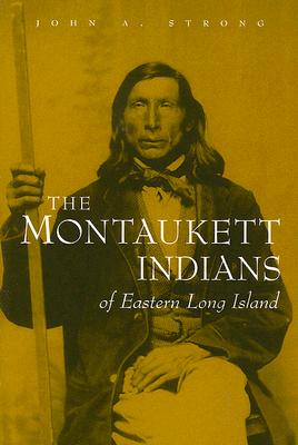 The Montaukett Indians of Eastern Long Island (The Iroquois and Their Neighbors)
