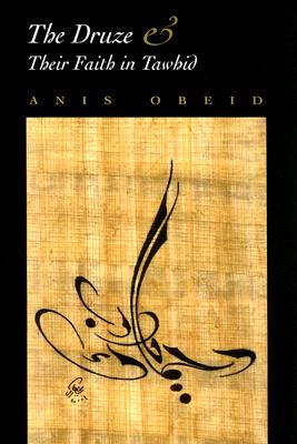 The Druze and their Faith in Tawhid (Contemporary Issues in the Middle East)