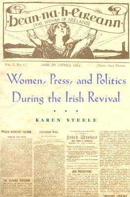 Women, Press, and Politics During the Irish Revival (Irish Studies)