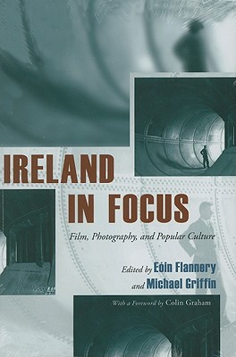 Image for Ireland in Focus: Film, Photography, and Popular Culture (Irish Studies)