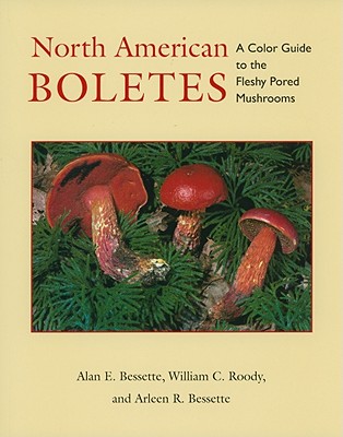 North American Boletes: A Color Guide to the Fleshy Pored Mushrooms