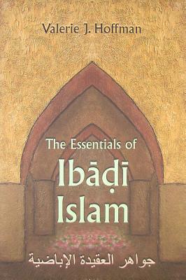 Image for The Essentials of Ibadi Islam (Modern Intellectual and Political History of the Middle East) The Essentials of Ibadi Islam (Modern Intellectual and Political History of the Middle East)