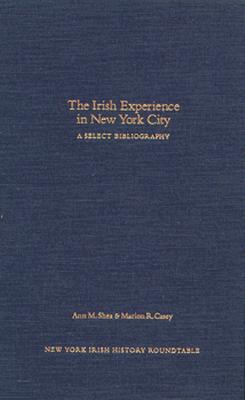 The Irish Experience in New York City: A Select Bibliography (Irish Studies)