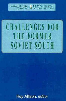 Challenges for the Former Soviet South (Post-Soviet Business Forum Collection)