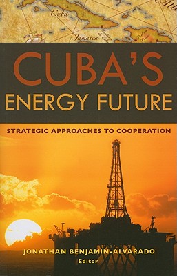 Cuba's Energy Future: Strategic Approaches to Cooperation