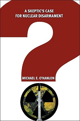 A Skeptic's Case for Nuclear Disarmament Image for A Skeptic's Case for Nuclear Disarmament