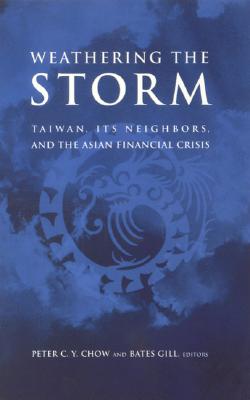Weathering the Storm: Taiwan, Its Neighbors, and the Asian Financial Crisis Image for Weathering the Storm: Taiwan, Its Neighbors, and the Asian Financial Crisis