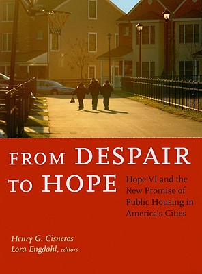 From Despair to Hope: Hope VI and the New Promise of Public Housing in America's Cities