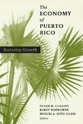 The Economy of Puerto Rico: Restoring Growth