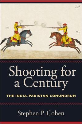 Image for Shooting for a Century: The India-Pakistan Conundrum