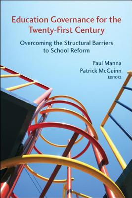 Image for Education Governance for the Twenty-First Century: Overcoming the Structural Barriers to School Reform Education Governance for the Twenty-First Century: Overcoming the Structural Barriers to School Reform