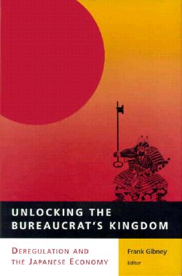 Unlocking the Bureaucrat's Kingdom: Deregulation and the Japanese Economy
