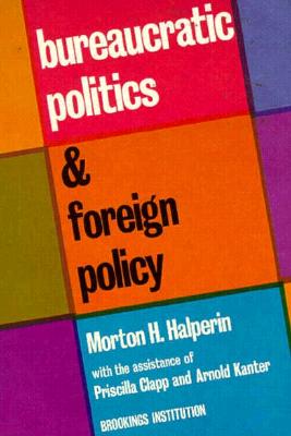 Bureaucratic Politics and Foreign Policy