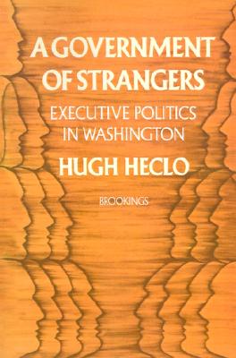 A Government of Strangers: Executive Politics in Washington