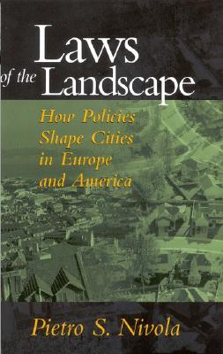 Image for Laws of the Landscape: How Policies Shape Cities in Europe and America (James A. Johnson Metro Series)