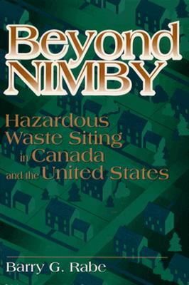 Beyond NIMBY: Hazardous Waste Siting in Canada and the United States
