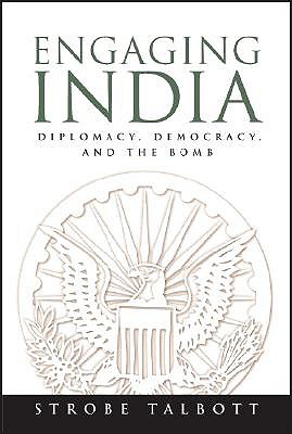 Engaging India: Diplomacy, Democracy, and the Bomb