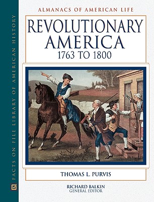 Revolutionary America 1763 to 1800 (Almanacs of American Life)
