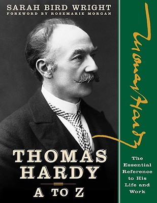 Thomas Hardy A to Z: The Essential Reference to His Life and Work