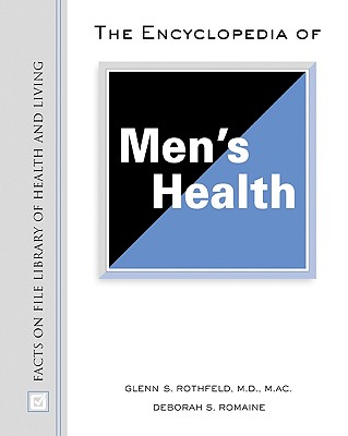 The Encyclopedia of Men's Health (Facts on File Library of Health & Living) [Hardcover] Deborah S. Romaine and Glenn S. Rothfeld