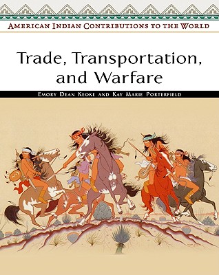 Trade, Transportation, and Warfare (American Indian Contributions to the World)