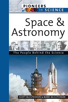 Space and Astronomy: The People Behind the Science (Pioneers in Science)