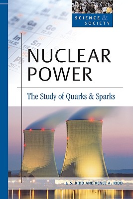 Nuclear Power: The Study of Quarks and Sparks (Science & Society)
