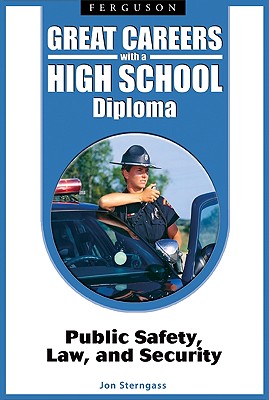 Public Safety, Law, and Security (Great Careers with a High School Diploma)