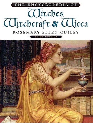 The Encyclopedia of Witches, Witchcraft, and Wicca