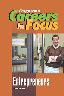 Entrepreneurs, Third Edition (Ferguson's Careers in Focus)