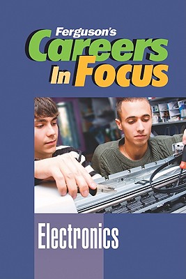 Electronics (Ferguson's Careers in Focus)