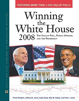 Winning the White House 2008: The Gallup Poll, Public Opinion, and the Presidency