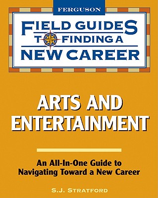 Arts and Entertainment (Field Guides to Finding a New Career)