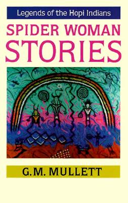 Spider Woman Stories: Legends of the Hopi Indians