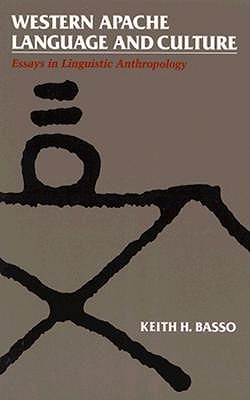 Western Apache Language and Culture Essays in Linguistic Anthropology