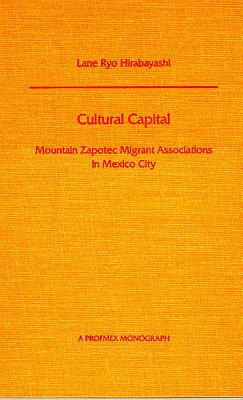 Cultural Capital: Mountain Zapotec Migrant Associations in Mexico City (PROFMEX)