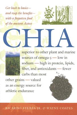 Chia: Rediscovering a Forgotten Crop of the Aztecs Image for Chia: Rediscovering a Forgotten Crop of the Aztecs
